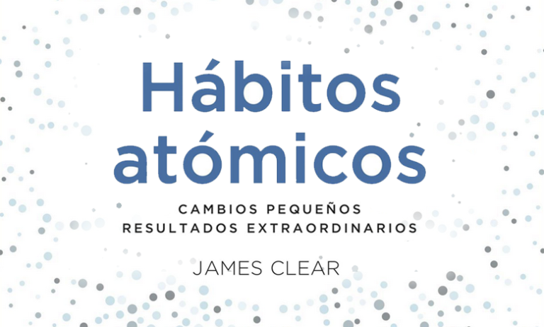 Comentando el libro: Hábitos atómicos de James Clear