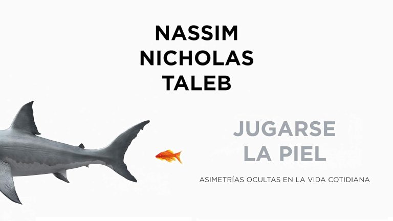 Comentando el libro «Jugarse la Piel» de Nassim Nicolas Taleb