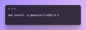 npm install -g @angular/cli@15.0.3